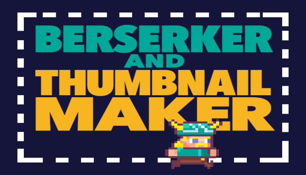 Berserker and Thumbnail Maker